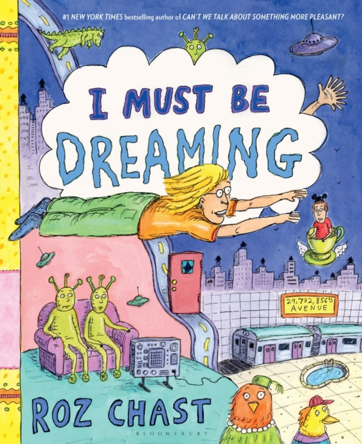 Book cover of: I Must Be Dreaming. By: Roz Chast