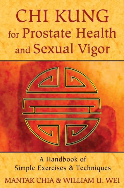 Book cover of: Chi Kung for Prostate Health and Sexual Vigor. By: Mantak Chia