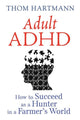 Book cover of: Adult ADHD. By: Thom Hartmann