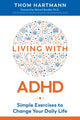 Book cover of: Living with ADHD. By: Thom Hartmann