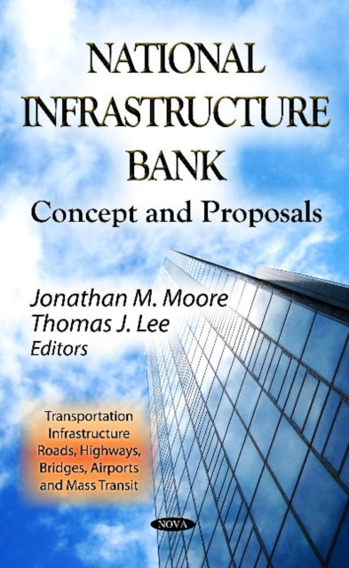 Book cover of: National Infrastructure Bank. By: Jonathan M. Moore