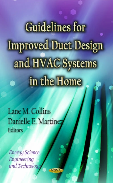 Book cover of: Guidelines for Improved Duct Design & HVAC Systems in the Home. By: Lane M. Collins