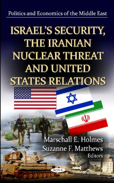 Book cover of: Israel's Security, the Iranian Nuclear Threat & U.S. Relations. By: Marschall E. Holmes