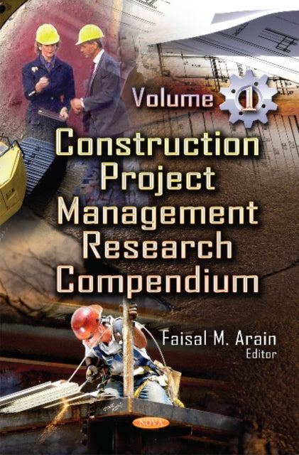 Book cover of: Construction Project Management Research Compendium. By: Faisal M. Arain