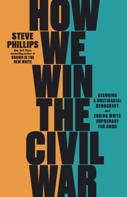 Book cover of: How We Win the Civil War. By: Steve Phillips