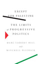 Book cover of: Except for Palestine. By: Marc Lamont Hill