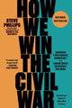 Book cover of: How We Win the Civil War. By: Steve Phillips