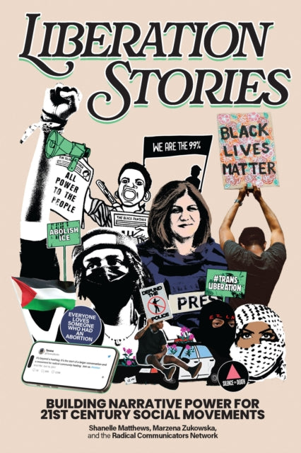 Liberation Stories, Building Narrative Power for 21st-Century Social Movements 9781620979303 Shanelle Matthews