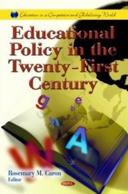 Book cover of: Educational Policy in the Twenty-First Century. By: Rosemary M. Caron