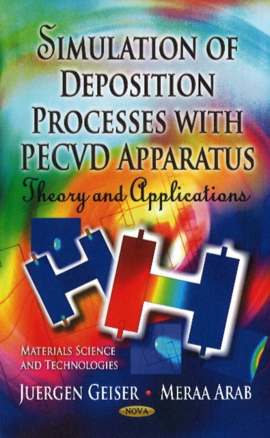 Book cover of: Simulation of Deposition Processes with PECVD Apparatus. By: Juergen Geiser