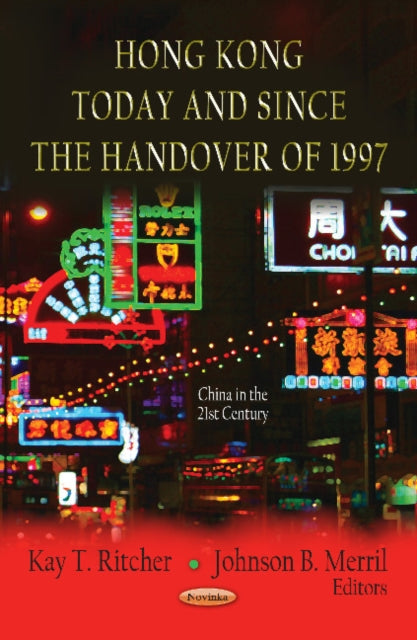 Book cover of: Hong Kong Today & Since the Handover of 1997. By: Kay T. Ritcher