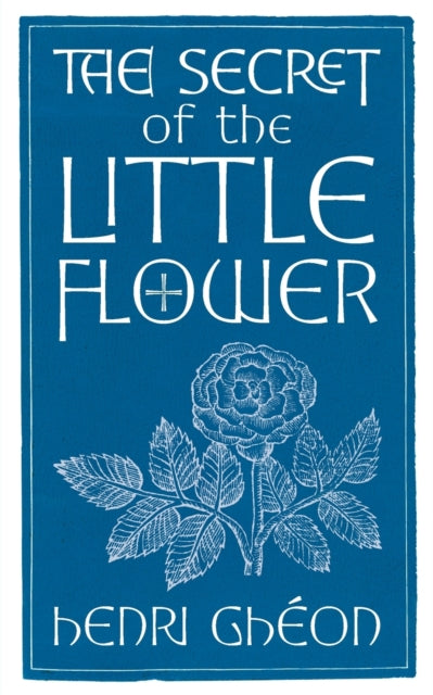 Secret of the Little Flower 9781621388609 Henri Gheon