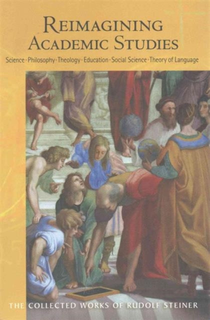 Book cover of: Reimagining Academic Studies. By: Rudolf Steiner