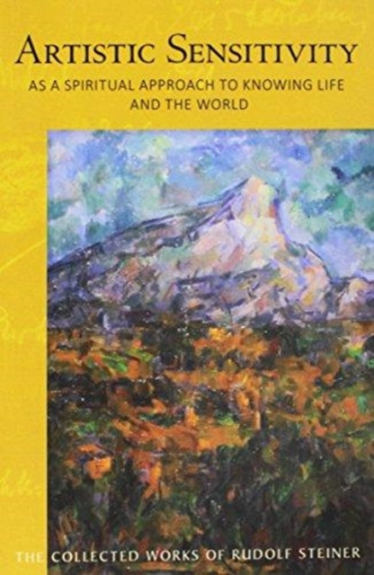 Book cover of: ARTISTIC SENSITIVITY AS A SPIRITUAL APPROACH TO KNOWING LIFE AND THE WORLD. By: Rudolf Steiner