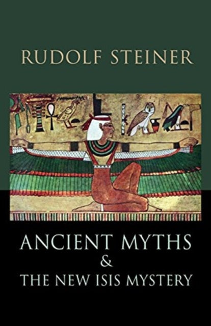 Book cover of: Ancient Myths and the New Isis Mystery. By: Rudolf Steiner