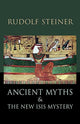 Book cover of: Ancient Myths and the New Isis Mystery. By: Rudolf Steiner