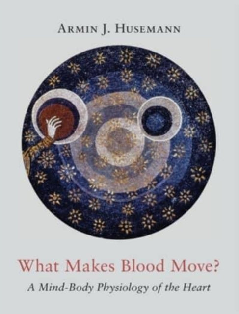Book cover of: What Makes Blood Move?. By: Armin J. Husemann MD