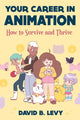 Book cover of: Your Career in Animation (2nd Edition). By: David B. Levy