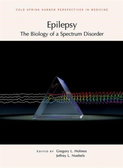 Book cover of: Epilepsy: The Biology of a Spectrum Disorder. By: Jeffrey L. Noebels