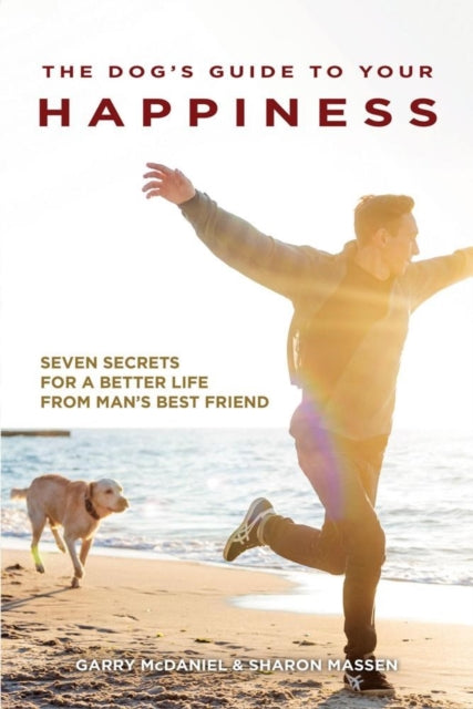 Book cover of: Dog's Guide to Your Happiness. By: Garry McDaniel