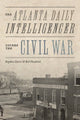 Book cover of: Atlanta Daily Intelligencer Covers the Civil War. By: Stephen Davis