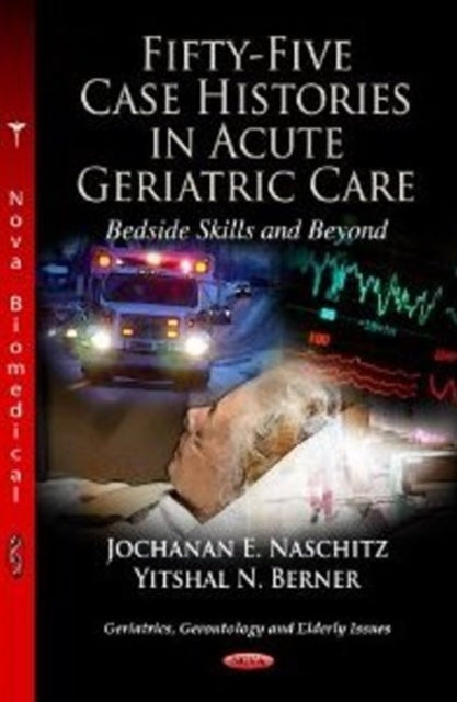 Book cover of: Fifty-Five Case Histories in Acute Geriatric Care Bedside Skills & Beyond