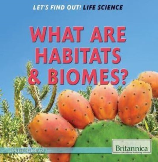 Book cover of: What Are Habitats & Biomes?. By: Louise Spilsbury