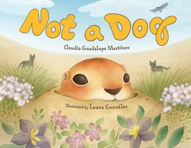 Book cover of: Not a Dog. By: Claudia Guadalupe Martinez