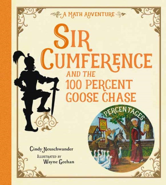 Book cover of: Sir Cumference and the 100 PerCent Goose Chase. By: Cindy Neuschwander