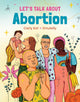 Book cover of: Let's Talk About Abortion. By: Carly Kol
