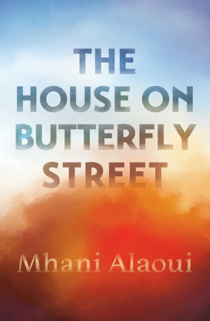 Book cover of: House on Butterfly Street. By: Mhani Alaoui