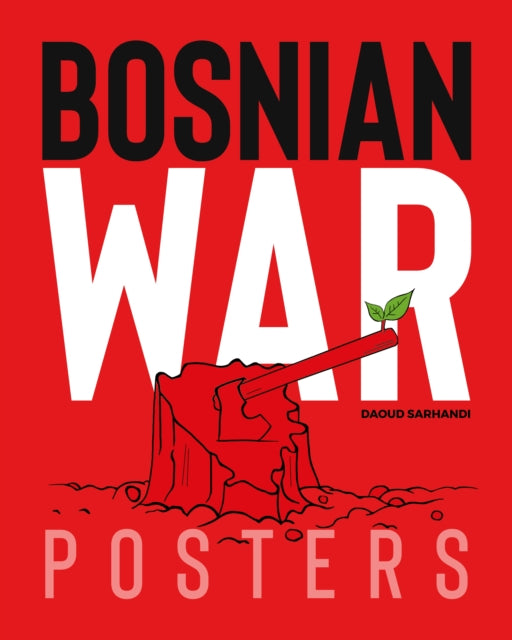 Book cover of: Bosnian War Posters. By: Daoud Sarhandi