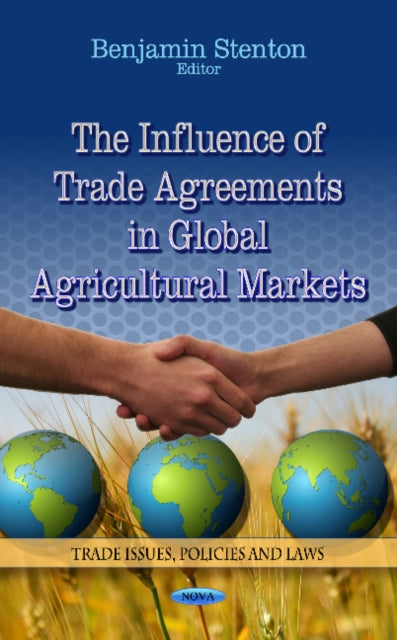 Book cover of: Influence of Trade Agreements in Global Agricultural Markets. By: Benjamin Stenton