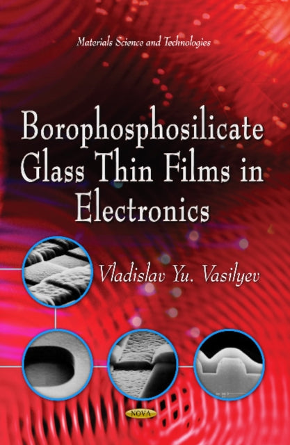 Book cover of: Borophosphosilicate Glass Thin Films in Electronics. By: Vladislav Yu Vasilyev