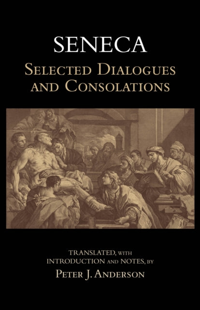 Book cover of: Seneca: Selected Dialogues and Consolations. By: Seneca