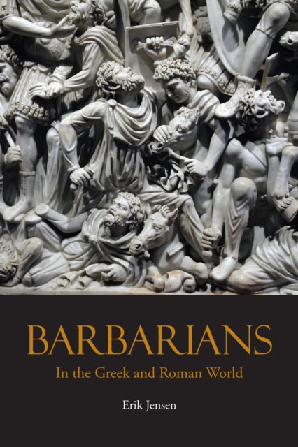 Book cover of: Barbarians in the Greek and Roman World. By: Erik Jensen