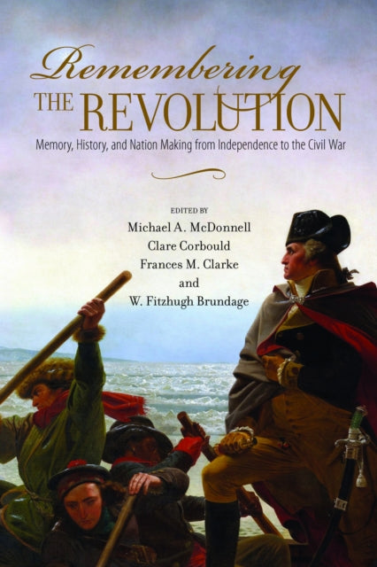 Book cover of: Remembering the Revolution. By: Michael A. McDonnell