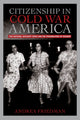 Book cover of: Citizenship in Cold War America. By: Andrea Friedman