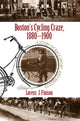 Book cover of: Boston's Cycling Craze, 1880-1900. By: Lorenz J. Finison