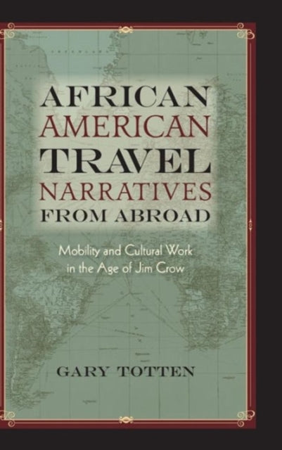 Book cover of: African American Travel Narratives from Abroad. By: Gary Totten