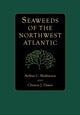 Book cover of: Seaweeds of the Northwest Atlantic. By: Arthur C. Mathieson