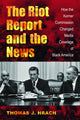 Book cover of: Riot Report and the News. By: Thomas J. Hrach