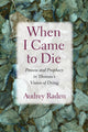 Book cover of: When I Came to Die. By: Audrey Raden