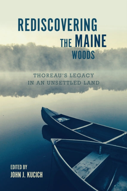 Book cover of: Rediscovering the Maine Woods. By: John J. Kucich