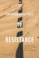 Book cover of: From Environmental Loss to Resistance. By: Michael Loadenthal