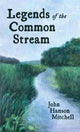 Book cover of: Legends of the Common Stream. By: John Hanson Mitchell