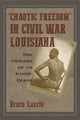 Book cover of: Chaotic Freedom" in Civil War Louisiana. By: Bruce Laurie