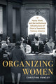 Book cover of: Organizing Women. By: Christine Pawley