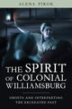 Book cover of: Spirit of Colonial Williamsburg. By: Alena Pirok