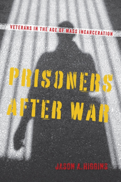 Book cover of: Prisoners After War. By: Jason A. Higgins